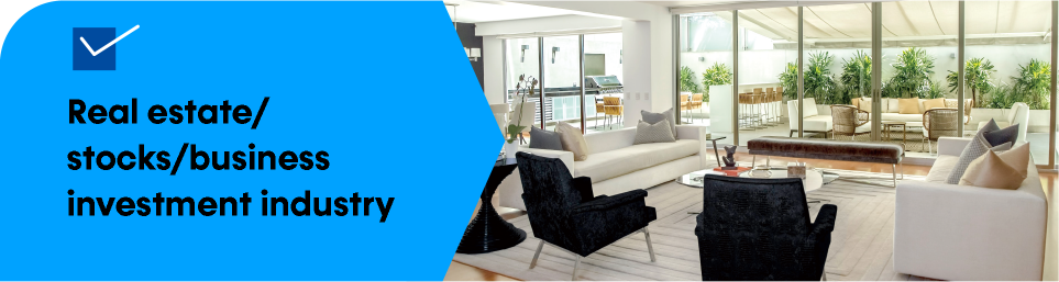 Real estate/stocks/business investment industry